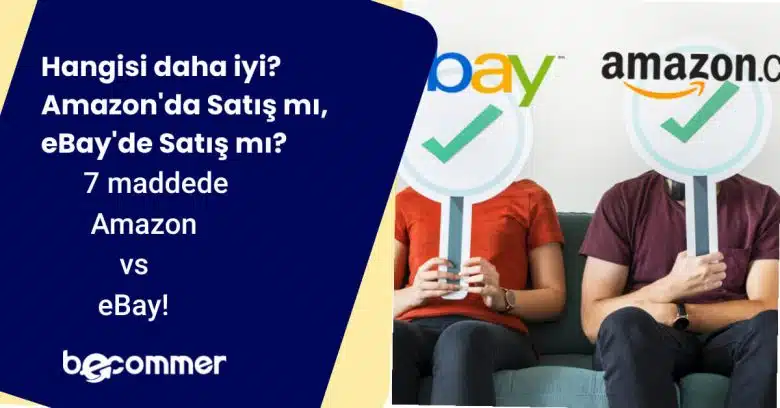 Hangisi Daha Iyi? Amazon'Da Satış Mı, Ebay'De Satış Mı? - 7 Maddede Amazon Vs Ebay!