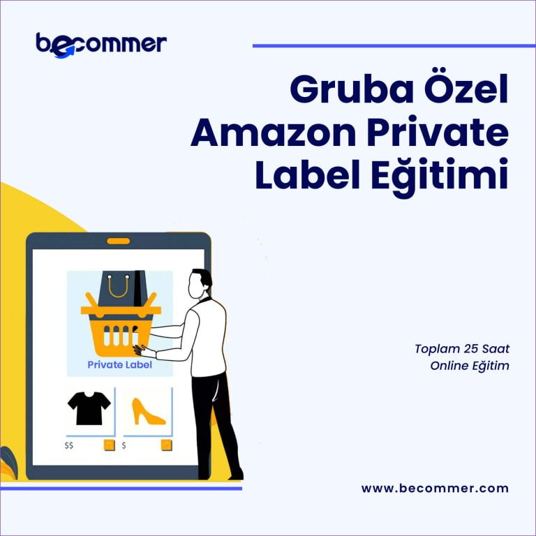 Amazon Private Label Eğitimi (Max 5 Kişilik Grup & Uygulamalı 25 Saat)