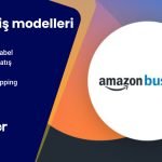 2022 Amazon iş modelleri rehberi: Private Label, Toptan Satış, Dropshipping, Arbitraj