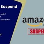 Amazon Suspend Nedir? Amazon Suspend Çözümleri Rehberi 2022
