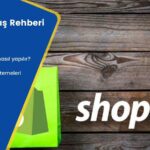 Shopify’Da Satış Yapmak Için Doğru Başlangıç Rehberi 2023 (Kurulum)